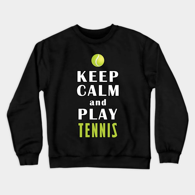 Keep Calm And Play Tennis Crewneck Sweatshirt by Mamon